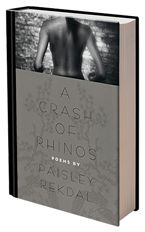 A Crash of Rhinos by Paisley Rekdal