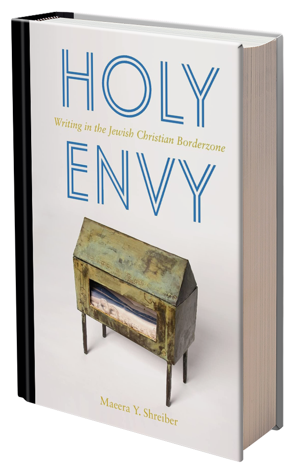  Holy Envy:Writing in the jewish Christian Borderzone by Maeera Y. Shreiber 
