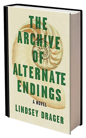 The Archive of Alternate Endings by Lindsey Drager