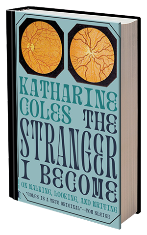 The Stranger I Become by Katharine Coles